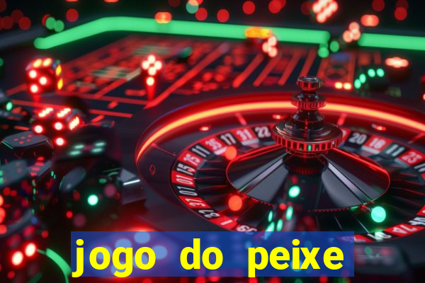 jogo do peixe ganhar dinheiro